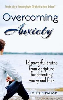 Paperback Overcoming Anxiety: 12 Powerful Truths from Scripture for Defeating Worry and Fear Book