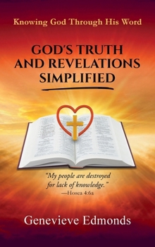 Hardcover God's Truth and Revelations Simplified: Knowing God Through His Word Book