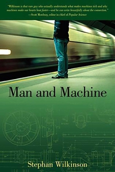 Paperback Man and Machine: The Best of Stephan Wilkinson Book