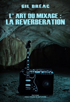 Paperback L'art du mixage: La réverbération [French] Book