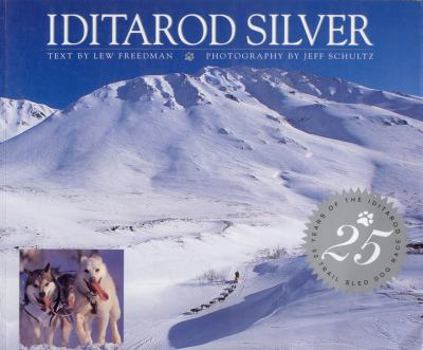 Paperback Iditarod Silver: 25 Years of the Iditarod Trail Sled Dog Race Book