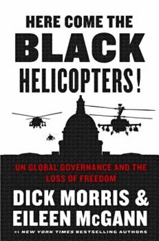 Hardcover Here Come the Black Helicopters!: Un Global Governance and the Loss of Freedom Book