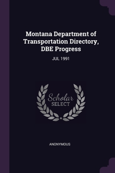 Paperback Montana Department of Transportation Directory, DBE Progress: Jul 1991 Book