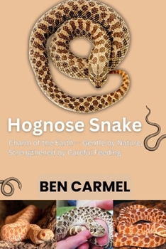 HOGNOSE SNAKE: Charm of the Earth — Gentle by Nature, Strengthened by Careful Feeding