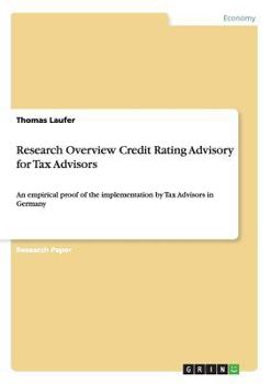 Paperback Research Overview Credit Rating Advisory for Tax Advisors: An empirical proof of the implementation by Tax Advisors in Germany Book