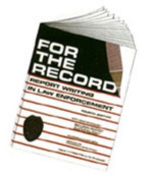 Paperback For the Record: Report Writing in Law Enforcement Book