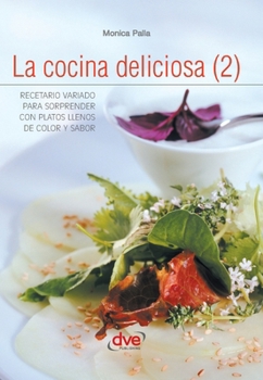 Hardcover La cocina deliciosa (2): Recetario variado para sorprender con platos llenos de color y sabor [Spanish] Book