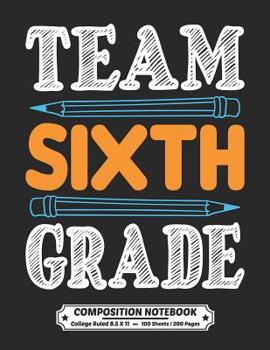 Paperback Team Sixth Grade Composition Notebook College Ruled: Exercise Book 8.5 x 11 Inch 200 Pages With School Calendar 2019-2020 For Students and Teachers Wi Book
