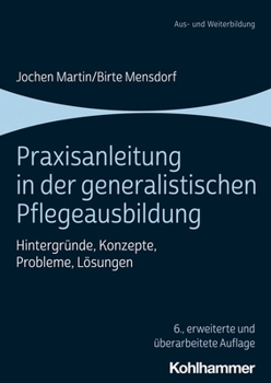 Paperback Praxisanleitung in Der Generalistischen Pflegeausbildung: Hintergrunde, Konzepte, Probleme, Losungen [German] Book