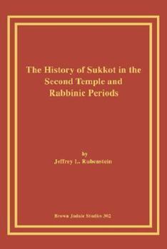 Paperback The History of Sukkot in the Second Temple and Rabbinic Periods Book