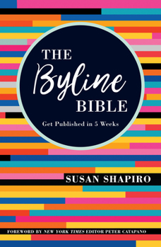 Paperback The Byline Bible: Get Published in Five Weeks Book