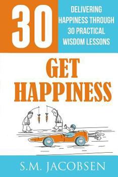 Paperback Get Happiness: Delivering Happiness Through 30 Practical Wisdom Lessons Book