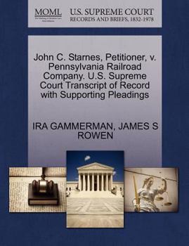Paperback John C. Starnes, Petitioner, V. Pennsylvania Railroad Company. U.S. Supreme Court Transcript of Record with Supporting Pleadings Book