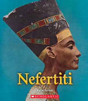 Nefertiti - Book  of the A True Book: Queens and Princesses