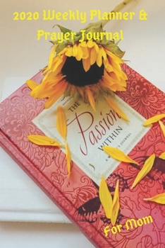 Paperback 2020 Weekly Planner & Prayer Journal For Mom: Diary, Organizer, Appointment Book, Gift For The Cherished Mother Book
