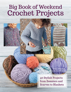 Paperback Big Book of Weekend Crochet Projects: 40 Sytlish Projects from Sweaters and Scarves to Blankets Book