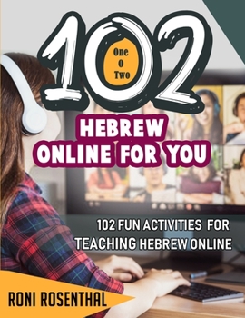 Paperback 102 Hebrew Online For You: 102 Fun activities for teaching Hebrew online Book