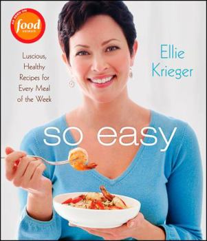 Hardcover So Easy: Luscious, Healthy Recipes for Every Meal of the Week Book