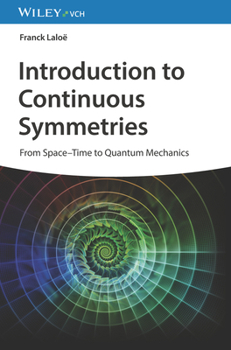 Hardcover Introduction to Continuous Symmetries: From Space-Time to Quantum Mechanics Book