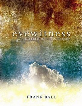 Hardcover Eyewitness: The Life of Christ Told in One Story Book