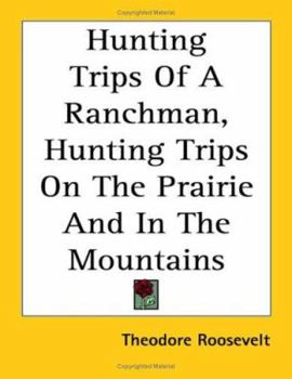 Hunting Trips on the Prairie and in the Mountains