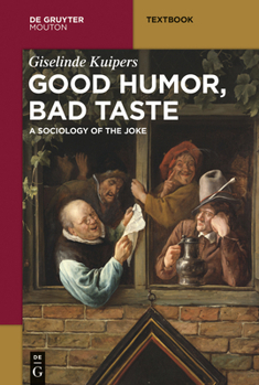 Good Humor, Bad Taste: A Sociology of the Joke (Humor Research 7)