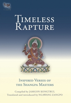 Hardcover Timeless Rapture: Inspired Verse of the Shangpa Masters Book