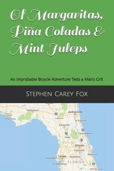 Paperback Of Margaritas, Piña Coladas & Mint Juleps: An Improbable Bicycle Adventure Tests a Man's Grit Book