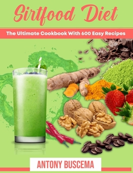 Paperback Sirtfood: The Ultimate Cookbook With 600 Easy Recipes Book