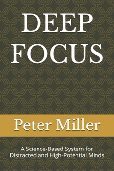 Paperback Deep Focus: A Science-Based System for Distracted and High-Potential Minds Book