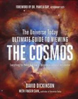 Hardcover The Universe Today Ultimate Guide to Viewing the Cosmos: Everything You Need to Know to Become an Amateur Astronomer Book