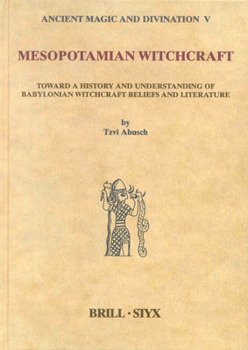 Hardcover Mesopotamian Witchcraft: Towards a History and Understanding of Babylonian Witchcraft Beliefs and Literature Book