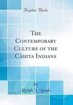 The Contemporary Culture of the Cáhita Indians