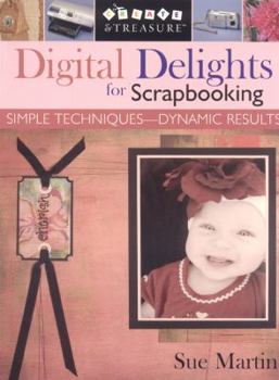 Paperback Digital Delights for Scrapbooking: Simple Techniques-Dynamic Results Book