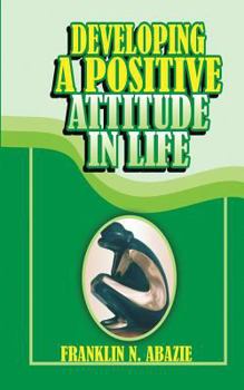 Paperback Developing a Positive Attitude in Life: Faith Book