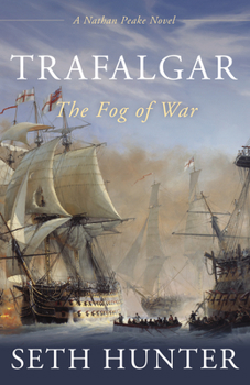 Trafalgar: The Fog of War - Book #8 of the Nathan Peake
