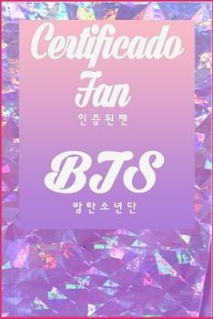 Certificado Fan BTS: Gran diario de regalos para todas las estaciones Páginas: 80 Tamaño: 6 x 9 pulgadas (Spanish Edition)
