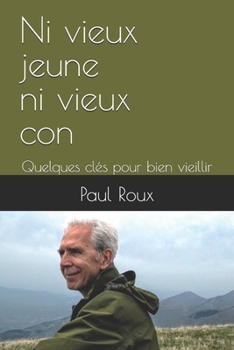 Ni vieux jeune ni vieux con (French Edition)