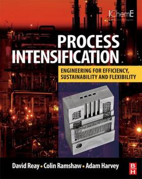 Hardcover Process Intensification: Engineering for Efficiency, Sustainability and Flexibility Book