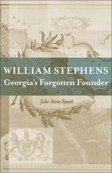 Hardcover William Stephens: Georgia's Forgotten Founder Book