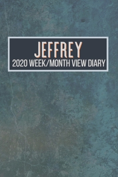JEFFREY 2020 Week/Month View Diary: January to December 2020 Week and Month view Planner: Weekly Planner also suitable as an appointment diary, personal planner. A personalised gift for JEFFREY