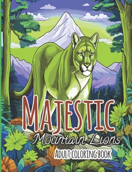 Paperback Majestic Mountain Lions: Coloring book for adult joyful activity Book