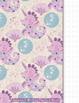 Paperback Japanese Writing Practice Book: Japanese Dragon Themed Genkouyoushi Paper Notebook to Practise Writing Japanese Kanji Characters and Kana Scripts such Book