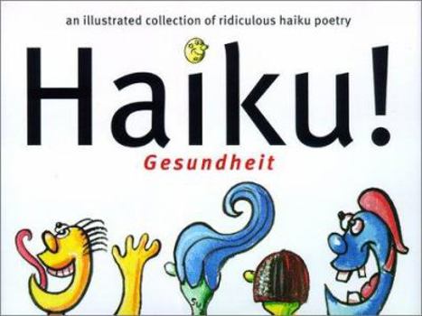 Hardcover Haiku! Gesundheit: An Illustrated Collection of Ridiculous Haiku Poetry Book