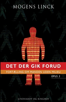 Paperback Det der gik forud: Fort?lling om manden uden milieu: Opus 3 [Danish] Book