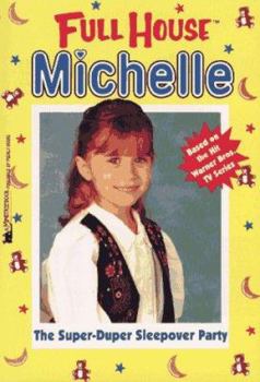The Super-Duper Sleepover Party (Full House: Michelle, #2) - Book #2 of the Full House: Michelle