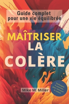 Paperback Maîtriser la colère: Guide complet pour une vie équilibrée [French] Book