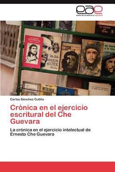 Paperback Crónica en el ejercicio escritural del Che Guevara [Spanish] Book