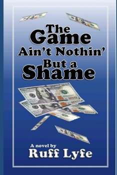 Paperback The Game Ain't Nothin' But A Shame Book