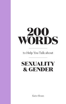 Hardcover 200 Words to Help You Talk about Sexuality & Gender Book